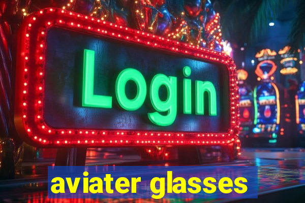 aviater glasses